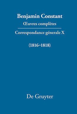 eBook (epub) Benjamin Constant: uvres complètes. Correspondance générale / Correspondance générale 18161818 de Benjamin Constant, Paul Delbouille