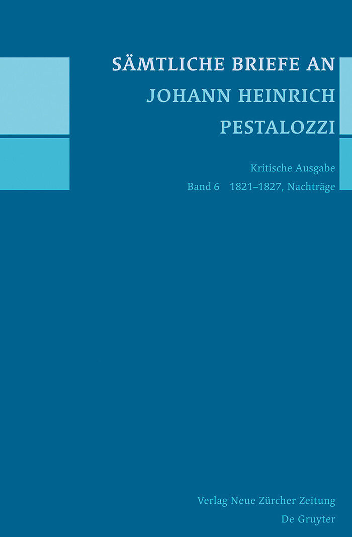 Sämtliche Briefe an Johann Heinrich Pestalozzi / 1821-1827, Nachträge