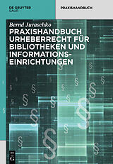 E-Book (epub) Praxishandbuch Urheberrecht für Bibliotheken und Informationseinrichtungen von Bernd Juraschko