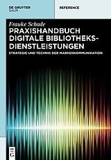 E-Book (epub) Praxishandbuch Digitale Bibliotheksdienstleistungen von Frauke Schade