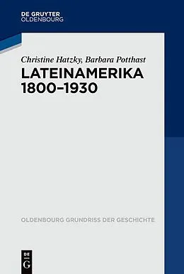 E-Book (epub) Lateinamerika 1800-1930 von Christine Hatzky, Barbara Potthast
