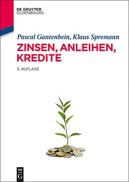 E-Book (epub) Zinsen, Anleihen, Kredite von Pascal Gantenbein, Klaus Spremann