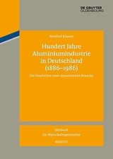 E-Book (epub) Hundert Jahre Aluminiumindustrie in Deutschland (1886-1986) von Manfred Knauer