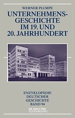 E-Book (epub) Unternehmensgeschichte im 19. und 20. Jahrhundert von Werner Plumpe