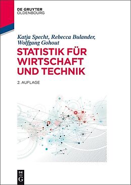 E-Book (epub) Statistik für Wirtschaft und Technik von Katja Specht, Rebecca Bulander, Wolfgang Gohout