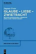 E-Book (epub) Glaube - Liebe - Zwietracht von Dagmar Freist