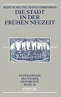 E-Book (pdf) Die Stadt in der Frühen Neuzeit von Heinz Schilling, Stefan Ehrenpreis