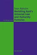 PDF Revisiting Kant's Universal Law and Humanity Formulas von Sven Nyholm