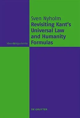 PDF Revisiting Kant's Universal Law and Humanity Formulas von Sven Nyholm