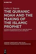 E-Book (pdf) The Quranic Noah and the Making of the Islamic Prophet von Carlos A. Segovia