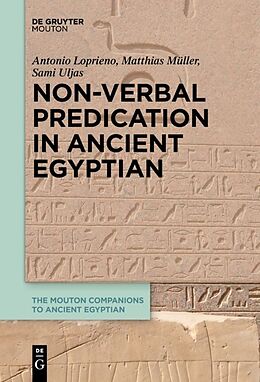 Livre Relié Non-Verbal Predication in Ancient Egyptian de Antonio Loprieno, Sami Uljas, Matthias Müller