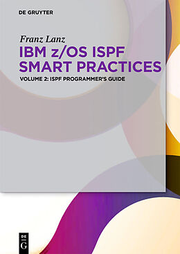 Couverture cartonnée IBM z/OS ISPF Smart Practices, Volume 2, ISPF Programmer s Guide de Franz Lanz