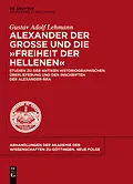 E-Book (pdf) Alexander der Große und die "Freiheit der Hellenen" von Gustav Adolf Lehmann