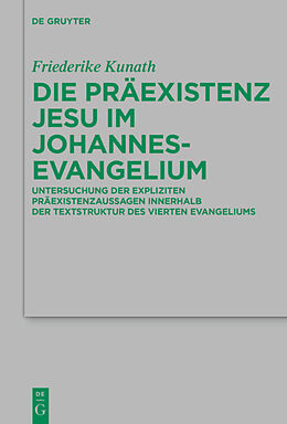 E-Book (pdf) Die Präexistenz Jesu im Johannesevangelium von Friederike Kunath