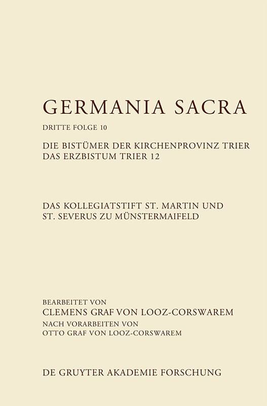 Germania Sacra. Dritte Folge / Das Kollegiatstift St. Martin und St. Severus zu Münstermaifeld. Die Bistümer der Kirchenprovinz Trier. Das Erzbistum Trier 12