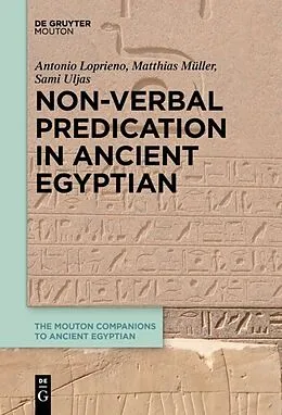 E-Book (pdf) Non-Verbal Predication in Ancient Egyptian von Antonio Loprieno, Matthias Müller, Sami Uljas