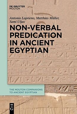 eBook (epub) Non-Verbal Predication in Ancient Egyptian de Antonio Loprieno, Matthias Müller, Sami Uljas