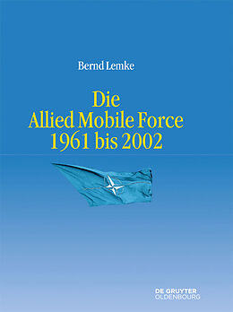 Fester Einband Die Allied Mobile Force 1961 bis 2002 von Bernd Lemke