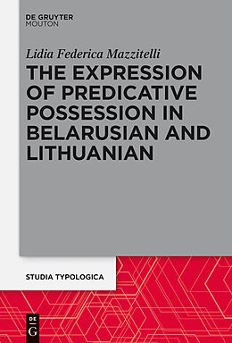 E-Book (pdf) The Expression of Predicative Possession in Belarusian and Lithuanian von Lidia Mazzitelli