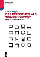 E-Book (pdf) Das Fernsehen als Sinnproduzent von Angela Keppler
