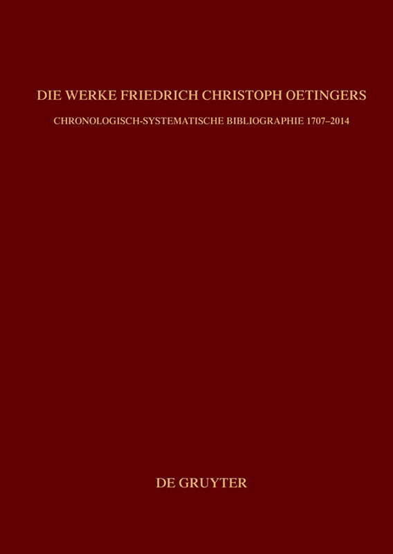 Bibliographie zur Geschichte des Pietismus / Die Werke Friedrich Christoph Oetingers