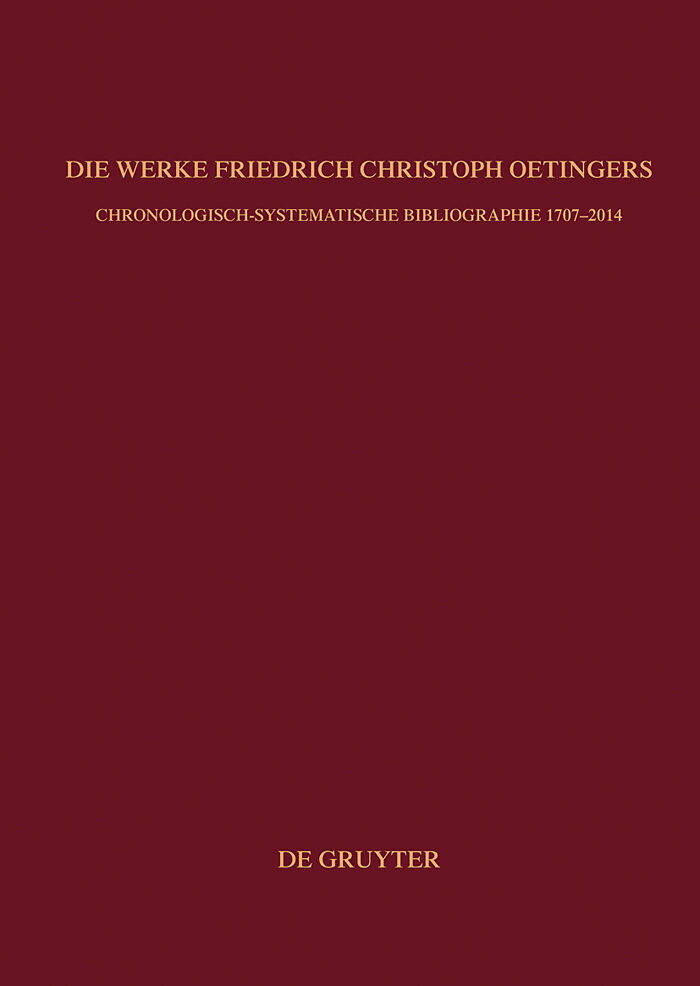 Bibliographie zur Geschichte des Pietismus / Die Werke Friedrich Christoph Oetingers