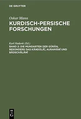 E-Book (pdf) Die Mundarten der Gûrân, besonders das Kändûläî, Auramânî und Bâdschälânî von 