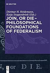 eBook (epub) Join, or Die - Philosophical Foundations of Federalism de 