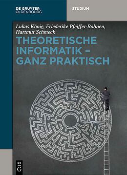 E-Book (epub) Theoretische Informatik - ganz praktisch von Lukas König, Friederike Pfeiffer-Bohnen, Hartmut Schmeck