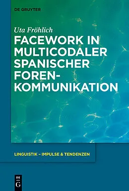 E-Book (epub) Facework in multicodaler spanischer Foren-Kommunikation von Uta Fröhlich