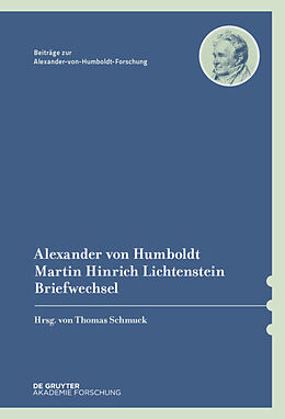 Fester Einband Alexander von Humboldt / Martin Hinrich Lichtenstein, Briefwechsel von Alexander von Humboldt, Martin Hinrich Lichtenstein