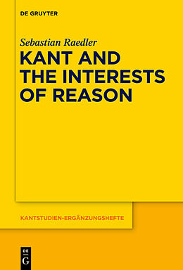 Livre Relié Kant and the Interests of Reason de Sebastian Raedler