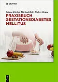 E-Book (epub) Praxisbuch Gestationsdiabetes mellitus von Sabine Körber, Michael Bolz, Volker Briese