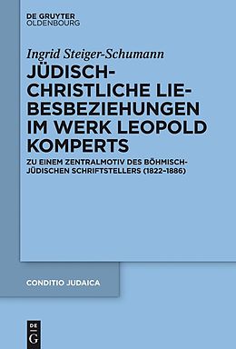 E-Book (epub) Jüdisch-christliche Liebesbeziehungen im Werk Leopold Komperts von Ingrid Steiger-Schumann