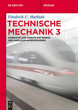 E-Book (epub) Friedrich U. Mathiak: Technische Mechanik / Kinematik und Kinetik mit Maple- und MapleSim-Anwendungen von Friedrich U. Mathiak