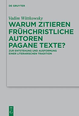 E-Book (pdf) Warum zitieren frühchristliche Autoren pagane Texte? von Vadim Wittkowsky