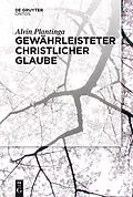 E-Book (pdf) Gewährleisteter christlicher Glaube von Alvin Plantinga