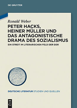 E-Book (pdf) Peter Hacks, Heiner Müller und das antagonistische Drama des Sozialismus von Ronald Weber
