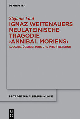 E-Book (epub) Ignaz Weitenauers neulateinische Tragödie &quot;Annibal moriens&quot; von Stefanie Paul