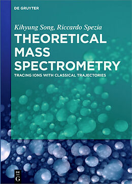 E-Book (pdf) Theoretical Mass Spectrometry von Kihyung Song, Riccardo Spezia