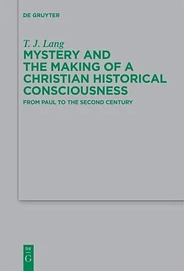ePUB Mystery and the Making of a Christian Historical Consciousness von T. J. Lang