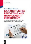 E-Book (epub) Ganzheitliches Reporting als Management-Instrument von Hans-Ulrich Krause