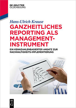 E-Book (epub) Ganzheitliches Reporting als Management-Instrument von Hans-Ulrich Krause