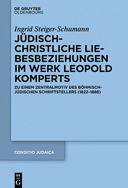 Fester Einband Jüdisch-christliche Liebesbeziehungen im Werk Leopold Komperts von Ingrid Steiger-Schumann