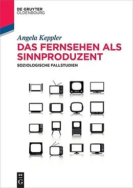 E-Book (epub) Das Fernsehen als Sinnproduzent von Angela Keppler