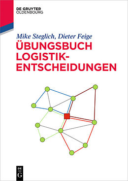 E-Book (pdf) Übungsbuch Logistik-Entscheidungen von Mike Steglich, Dieter Feige