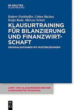 E-Book (pdf) Klausurtraining für Bilanzierung und Finanzwirtschaft von Robert Nothhelfer, Urban Bacher, Katja Rade