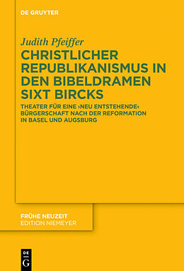 Fester Einband Christlicher Republikanismus in den Bibeldramen Sixt Bircks von Judith Pfeiffer