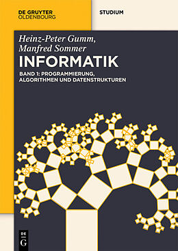 E-Book (pdf) Heinz-Peter Gumm; Manfred Sommer: Grundlagen der Informatik / Programmierung, Algorithmen und Datenstrukturen von Heinz-Peter Gumm, Manfred Sommer