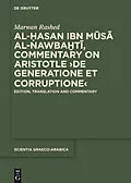 E-Book (pdf) Al-Hasan ibn Musa al-Nawbakhti, Commentary on Aristotle "De generatione et corruptione" von 